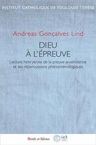 Couverture du livre « Dieu à l'épreuve : lecture henryenne de la preuve anselmienne et ses répercussions phénoménologiques » de Andreas Goncalves Lind aux éditions Parole Et Silence