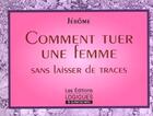 Couverture du livre « Comment tuer une femme sans laisser de traces » de Jerome aux éditions Logiques Quebec