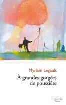 Couverture du livre « À grandes gorgées de poussière » de Myriam Legault aux éditions Prise De Parole