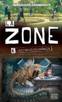 Couverture du livre « La zone t.6 ; les forces déchaînées » de Stephanie Hurtubise aux éditions Éditions Michel Quintin