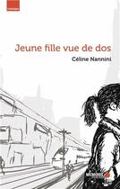 Couverture du livre « Jeune fille vue de dos » de Celine Nannini aux éditions Memoire D'encrier