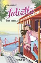 Couverture du livre « Juliette T.8 ; Juliette à San Francisco » de Rose-Line Brasset aux éditions Hurtubise