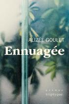 Couverture du livre « Ennuagée » de Alizee Goulet aux éditions Triptyque