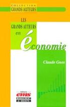Couverture du livre « Les grands auteurs en économie » de Claude Gnos aux éditions Ems