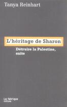 Couverture du livre « L'heritage de sharon ; detruire la palestine, suite » de Tanya Reinhart aux éditions Fabrique