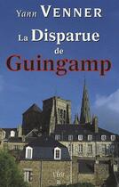 Couverture du livre « La disparue de Guingamp » de Yann Venner aux éditions Ecir