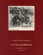 Couverture du livre « Les arts incohérents » de Sophie Herszkowicz aux éditions De La Nuit