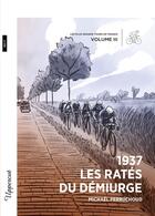 Couverture du livre « 1937 - Les Ratés du démiurge [récit] : Les plus grands Tours de France - Volume III » de Michaël Perruchoud aux éditions Bsn Press