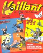 Couverture du livre « Vaillant ; 1942-1969 : la véritable histoire d'un journal mythique » de Herve Cultru aux éditions Vaillant Collector