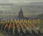 Couverture du livre « Champagne Ardenne » de Grive Catherine et Sophie De Paillette aux éditions Corps Et Ame