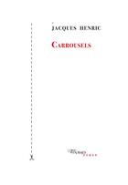 Couverture du livre « Carrousels » de Jacques Henric aux éditions Tinbad