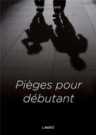 Couverture du livre « Pièges pour débutant » de Alain Vincent aux éditions La Boite A Ouvrages