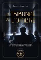 Couverture du livre « Le Tribunal de l'Ombre » de Serge Boudoux aux éditions Immo Et Mots