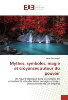 Couverture du livre « Mythes, symboles, magie et croyances autour du pouvoir » de Angoli Latte Paul aux éditions Editions Universitaires Europeennes