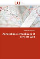 Couverture du livre « Annotations semantiques et services web » de Boudries Abdelmalek aux éditions Editions Universitaires Europeennes