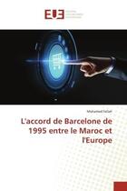 Couverture du livre « L'accord de barcelone de 1995 entre le maroc et l'europe » de Fellah Mohamed aux éditions Editions Universitaires Europeennes
