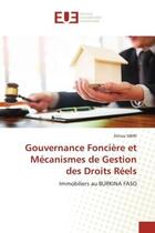 Couverture du livre « Gouvernance Foncière et Mécanismes de Gestion des Droits Réels : Immobiliers au BURKINA FASO » de Dirissa Sibiri aux éditions Editions Universitaires Europeennes