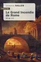 Couverture du livre « Le grand incendie de Rome : 64 ap. J.-C. » de Catherine Salles aux éditions Tallandier