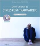 Couverture du livre « Gérer un état de stress post-traumatique avec la sophrologie » de Patrick-Andre Chene aux éditions Ellebore