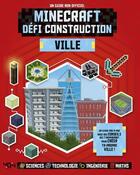 Couverture du livre « Minecraft : défi construction ; ville » de Jonathan Green et Anne Rooney et Juliet Stanley aux éditions 404 Editions