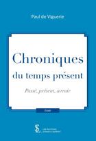 Couverture du livre « Chroniques du temps présent » de Paul De Viguerie aux éditions Sydney Laurent