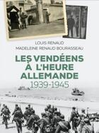 Couverture du livre « Les Vendéens à l'heure allemande (1939-1945) » de Louis Renaud et Madeleine Renaud-Bourasseau aux éditions Geste