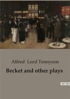 Couverture du livre « Becket and other plays » de Lord Tennyson A aux éditions Culturea