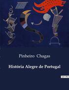 Couverture du livre « História Alegre de Portugal » de Pinheiro Chagas aux éditions Culturea