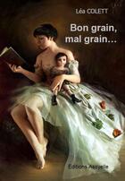 Couverture du livre « Bon grain, mal grain... » de Lea Colett aux éditions Assyelle