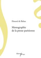 Couverture du livre « Monographie de la presse parisienne » de Honoré De Balzac aux éditions Sillage