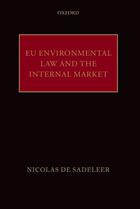 Couverture du livre « EU Environmental Law and the Internal Market » de Nicolas De Sadeleer aux éditions Oup Oxford