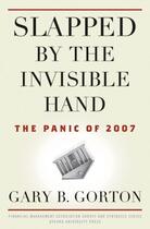 Couverture du livre « Slapped by the Invisible Hand: The Panic of 2007 » de Gorton Gary B aux éditions Oxford University Press Usa