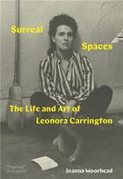 Couverture du livre « Surreal spaces the life and art of leonora carrington /anglais » de Moorhead Joanna aux éditions Thames & Hudson