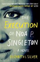 Couverture du livre « The Execution of Noa P. Singleton » de L Silver Elizabeth aux éditions Editions Racine