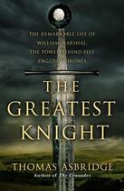 Couverture du livre « The Greatest Knight » de Asbridge Thomas aux éditions Simon And Schuster Uk