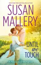 Couverture du livre « Until We Touch (A Fool's Gold Novel - Book 15) » de Susan Mallery aux éditions Mills & Boon Series