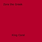 Couverture du livre « Zora The Greek » de King Coral aux éditions Epagine