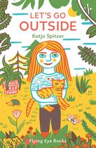 Couverture du livre « Let's go outside » de Katja Spitzer aux éditions Flying Eye Books