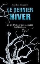 Couverture du livre « Le dernier hiver » de Jean-Luc Marcastel aux éditions Hachette Romans