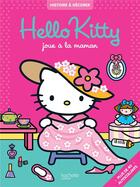 Couverture du livre « Hello Kitty ; Hello Kitty joue à la maman » de  aux éditions Hachette Jeunesse