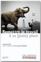 Couverture du livre « Remettre le travail à sa (juste) place » de Catherine Viot aux éditions Hachette Pratique