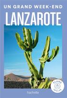 Couverture du livre « Lanzarote guide un grand week-end » de  aux éditions Hachette Tourisme