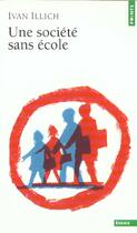 Couverture du livre « Une societe sans ecole » de Ivan Illich aux éditions Points