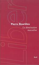 Couverture du livre « La domination masculine » de Pierre Bourdieu aux éditions Seuil