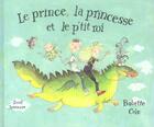 Couverture du livre « Prince, La Princesse Et Le P'Tit Roi (Le) » de Babette Cole aux éditions Seuil Jeunesse