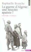 Couverture du livre « La guerre d'Algérie: une histoire apaisée? » de Raphaelle Branche aux éditions Points