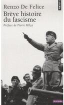Couverture du livre « Brève histoire du fascisme » de Renzo De Felice aux éditions Points