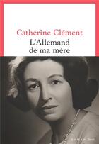 Couverture du livre « L'allemand de ma mère » de Catherine Clement aux éditions Seuil