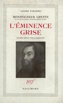 Couverture du livre « L'eminence grise » de Grente Monseigneur aux éditions Gallimard