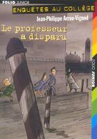 Couverture du livre « Enquête au collège Tome 1 : le professeur a disparu » de Jean-Philippe Arrou-Vignod aux éditions Gallimard-jeunesse